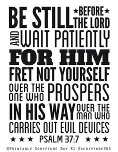 Be silent before the Lord and wait expectantly for Him; do not be ...