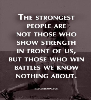 Everyone is fighting a battle.