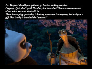 Oogway ( to Shifu ) : Your mind is like this water my friend ,when it ...