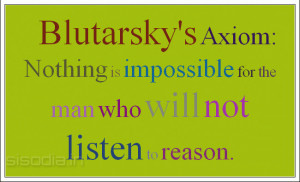 Blutarsky's Axiom: Nothing is impossible for the man who will not ...