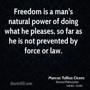 Freedom is a man's natural power of doing what he pleases, so far as ...