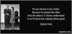 ... clearly understood Is an ill wind that nobody blows good - Sylvia Fine