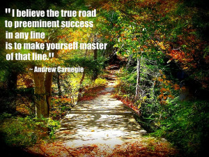 true road to preeminent Success In Any Fine Is to Make Youself Master ...