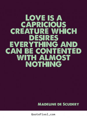 How to make picture quotes about love - Love is a capricious creature ...