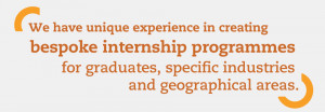 We have unique experience in creating bespoke internship programmes ...
