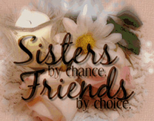 sisters by chance friends by choice Comments, Myspace sisters by ...
