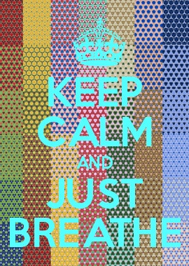 Keep Calm & Just Breathe. #inspiration