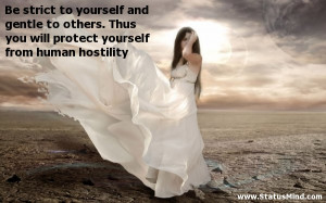 ... gentle to others. Thus you will protect yourself from human hostility