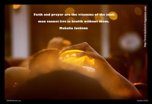 ... prayer are the vitamins of the soul; man cannot live in health without