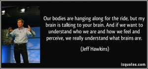 my brain is talking to your brain. And if we want to understand who we ...