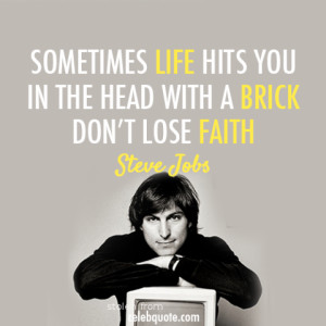 Sometimes life hits you in the head with a brick. Don't lose faith.