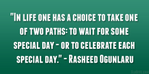 In life one has a choice to take one of two paths: to wait for some ...