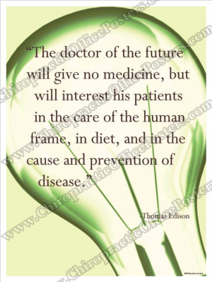 The doctor of the future will give no medicine, but will interest his ...