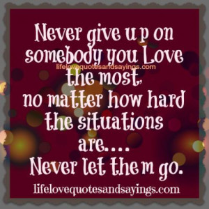 Quotes About Never Giving Up On Someone You Love Never Give Up Love ...
