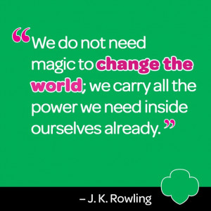 We do not need magic to change the world; we carry all the power we ...