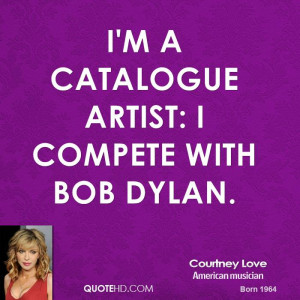 catalogue artist: I compete with Bob Dylan.