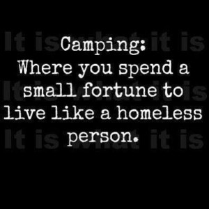 Camping: where you spend a small fortune to live like a homeless ...