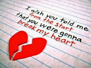 wish you told me from the start that you were gonna break my heart..