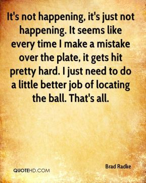 it s not happening it s just not happening it seems like every time i ...