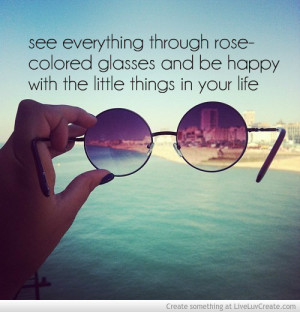 Quotes About Rose Colored Glasses. QuotesGram Quotes About Rose Colored Glasses. QuotesGram