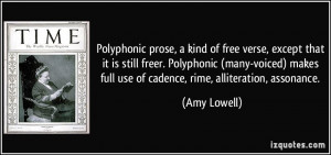 Polyphonic prose, a kind of free verse, except that it is still freer ...
