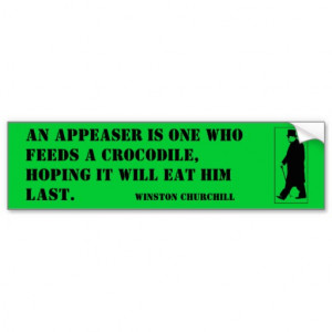 An appeaser is one who feeds a crocodile, hoping i car bumper sticker