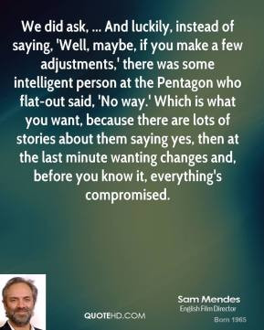 mendes-quote-we-did-ask-and-luckily-instead-of-saying-well-maybe-i.jpg ...