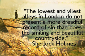 ... the smiling and beautiful countryside.” –Sherlock HolmesEnjoy