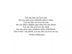 You say that you love rain, but you open your umbrella when it rains.