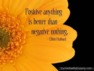 positive-anything-is-better-than-negative-nothing.jpg