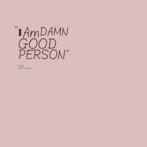 am invisible quotes Am DAMN GOOD PERSON