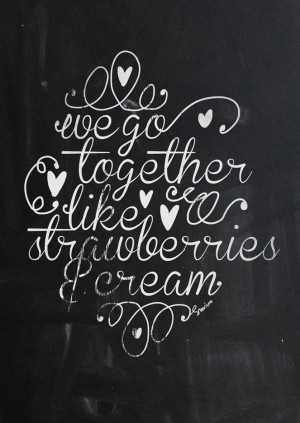 We go together like strawberries and cream. By Smäm.