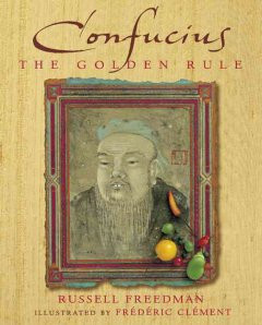 Confucius: The Golden Rule - Russell Freedman
