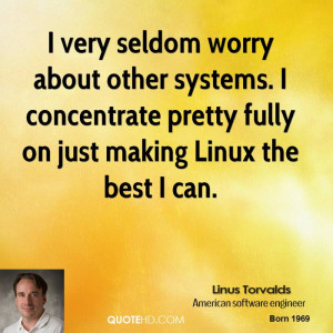 linus-torvalds-linus-torvalds-i-very-seldom-worry-about-other-systems ...