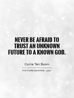 Trust Quotes God Quotes Future Quotes Corrie Ten Boom Quotes