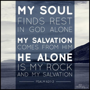 My Soul Finds Rest in God Alone My Salvation Comes from Him He Alone ...