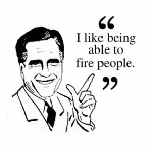 like being able to fire people - Romney Quote Cut Out