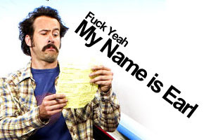 tumblr dedicated to anything My Name is Earl. Photos, quotes, videos ...