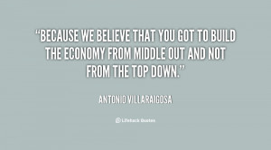 quote-Antonio-Villaraigosa-because-we-believe-that-you-got-to-140461_1 ...