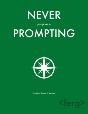 Never postpone a prompting.