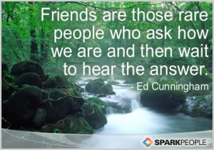 Motivational Quote - Friends are those rare people who ask how we are ...