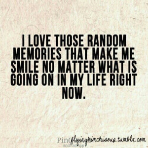 Random happy memories
