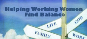 The Balancing Act: Ways To Help Working Woman Balance Family Life ...