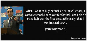 When I went to high school, an all-boys' school, a Catholic school, I ...