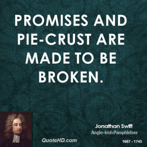 Promises and pie-crust are made to be broken.