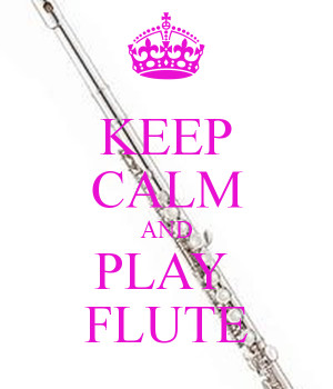 KEEP CALM AND PLAY FLUTE