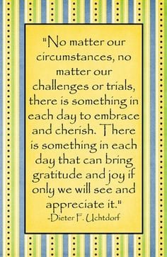 in each day that can bring gratitude and joy if only we will see and ...