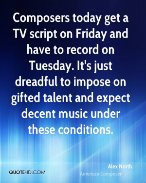 alex-north-composer-quote-composers-today-get-a-tv-script-on-friday ...