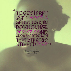 Quotes Picture: to god i pray may april's showers rain down on her ...