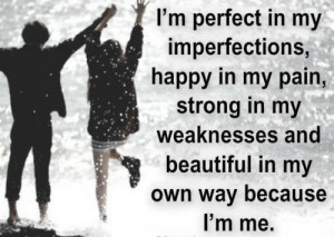 Im-perfect-in-my-imperfections-happy-in-my-pain-strong-in-my ...